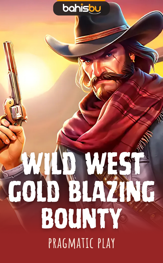 Bahisbu - WILD WEST GOLD BLAZING BOUNTY